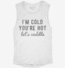Im Cold Youre Hot Lets Cuddle Womens Muscle Tank 0c15413a-a70c-435e-b787-87de8ba9aa1a 666x695.jpg?v=1700719170