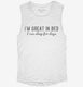 I'm Great In Bed I Can Sleep For Days white Womens Muscle Tank