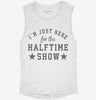 Im Just Here For The Halftime Show Womens Muscle Tank 4fe10a12-e917-4373-b717-3c236e2e2c55 