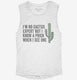 I'm No Cactus Expert But I Know A Prick When I See One white Womens Muscle Tank