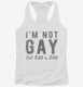 I'm Not Gay But 20 Dollars Is 20 Dollars white Womens Racerback Tank