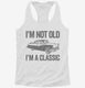 I'm Not Old I'm A Classic Funny Classic Car white Womens Racerback Tank