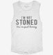 I'm Not Stoned You're Just Boring white Womens Muscle Tank