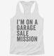 I'm On A Garage Sale Mission white Womens Racerback Tank