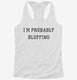 I'm Probably Bluffing Poker Card Game white Womens Racerback Tank