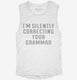 I'm Silently Correcting Your Grammar white Womens Muscle Tank