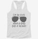 I'm So Cute Mom And Dad Did It Again white Womens Racerback Tank