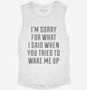Im Sorry For What I Said When You Tried To Wake Me Up Womens Muscle Tank B2a36ea6-535a-4330-81c0-89f71ca0313b 666x695.jpg?v=1700718652