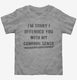 I'm Sorry I Offended You With My Common Sense  Toddler Tee