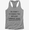 Im Sorry I Offended You With My Common Sense Womens Racerback Tank Top 666x695.jpg?v=1706801740
