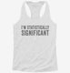 I'm Statistically Significant white Womens Racerback Tank