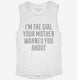 I'm The Girl Your Mother Warned You About white Womens Muscle Tank