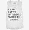 Im The Lawyer My Parents Wanted Me To Marry Womens Muscle Tank Da42ac78-c78c-48e9-98a6-efe8418989cd 666x695.jpg?v=1700718524