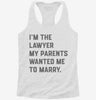 Im The Lawyer My Parents Wanted Me To Marry Womens Racerback Tank 043dff94-6f8f-454d-bded-b03c9f6cc7cd 666x695.jpg?v=1700674176