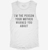 Im The Person Your Mother Warned You About Womens Muscle Tank Bc6cf052-5495-4cd3-9f59-7b05ed158e44 666x695.jpg?v=1700718489