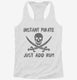 Instant Pirate Just Add Rum Funny Drinking white Womens Racerback Tank