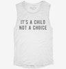 Its A Child Not A Choice Womens Muscle Tank Dfd7365a-b3a0-45c0-a1be-88b51f8be486 666x695.jpg?v=1700718140
