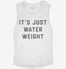 Its Just Water Weight Womens Muscle Tank 702eafca-9e2a-42c1-904b-5d4c423d42f3 666x695.jpg?v=1700718047