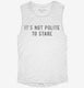 It's Not Polite To Stare white Womens Muscle Tank