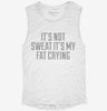 Its Not Sweat Its My Fat Crying Womens Muscle Tank 3bf4f4a6-700a-4621-b90d-05ceb5089fa6 666x695.jpg?v=1700717951