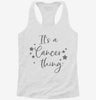 Its A Cancer Thing Zodiac Birthday Gift Womens Racerback Tank Ae276ab6-db55-4b5f-a555-a39b0b9e5f98 666x695.jpg?v=1700673806