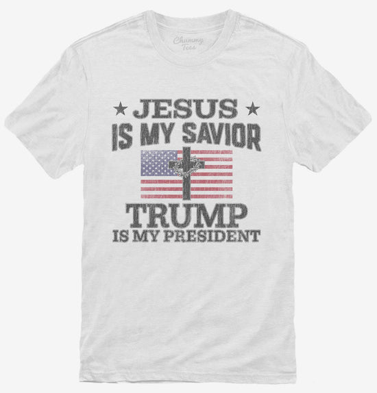 Jesus Is My Savior Trump Is My President American Flag T-Shirt