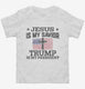 Jesus Is My Savior Trump Is My President American Flag  Toddler Tee