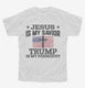 Jesus Is My Savior Trump Is My President American Flag  Youth Tee