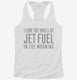 Jet Fuel white Womens Racerback Tank
