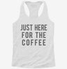 Just Here For The Coffee Womens Racerback Tank 0e150470-4348-4005-b095-05af3982b892 666x695.jpg?v=1700673300