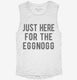 Just Here For The Eggnog white Womens Muscle Tank