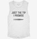 Just The Tip Funny Bullet  Womens Muscle Tank