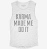 Karma Made Me Do It Womens Muscle Tank E923ef66-49ed-4da6-ac00-e00d30502682 666x695.jpg?v=1700717397