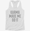 Karma Made Me Do It Womens Racerback Tank 2df97638-8345-4dab-a084-3b9dc23f00c4 666x695.jpg?v=1700673040
