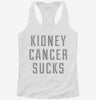 Kidney Cancer Sucks Womens Racerback Tank Ee710a35-5b21-4265-b361-2ef1354fa5d5 666x695.jpg?v=1700672919