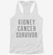 Kidney Cancer Survivor white Womens Racerback Tank