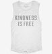 Kindness Is Free white Womens Muscle Tank