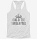 King of The Trailer Park white Womens Racerback Tank