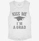 Kiss Me I'm A Grad Funny Graduation white Womens Muscle Tank