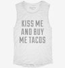 Kiss Me And Buy Me Tacos Womens Muscle Tank 3bf49f1b-569d-408f-8523-e43c9eea2fbd 666x695.jpg?v=1700717154