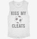Kiss My Cleats white Womens Muscle Tank