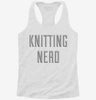 Knitting Nerd Womens Racerback Tank 155da788-2881-41d5-9b7d-229b267379d0 666x695.jpg?v=1700672719
