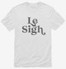 Le Sigh Shirt 666x695.jpg?v=1733648704