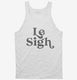 Le Sigh  Tank