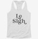 Le Sigh  Womens Racerback Tank