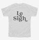 Le Sigh  Youth Tee