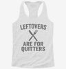 Leftovers Are For Quitters Womens Racerback Tank 390a75ad-c7d2-4f9f-9ca1-85ac051963a6 666x695.jpg?v=1700672540