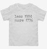 Less 1984 More 1776 Toddler Shirt 666x695.jpg?v=1723175827