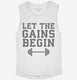 Let The Gains Begin white Womens Muscle Tank