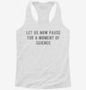 Let Us Now Pause For A Moment Of Science Womens Racerback Tank C89d5d4b-c9d7-4dec-a5e5-91b0097577f8 